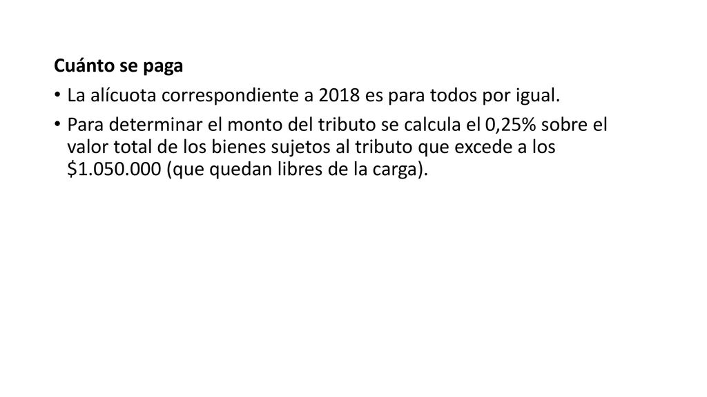 Cuánto se paga La alícuota correspondiente a 2018 es para todos por igual.