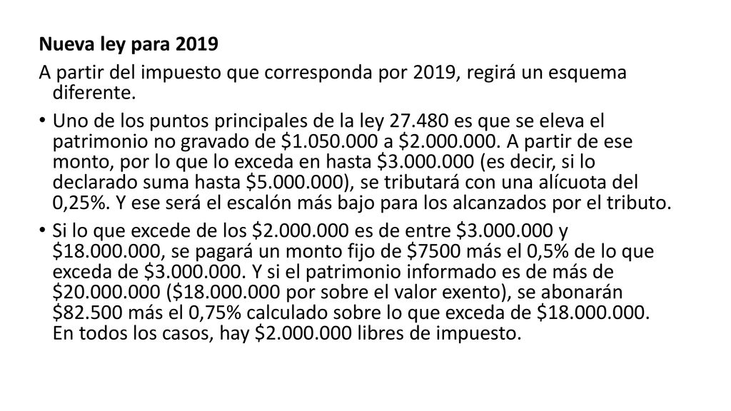 Nueva ley para 2019 A partir del impuesto que corresponda por 2019, regirá un esquema diferente.