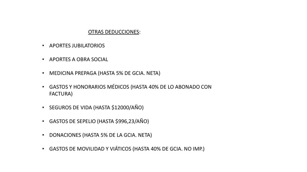OTRAS DEDUCCIONES: APORTES JUBILATORIOS. APORTES A OBRA SOCIAL. MEDICINA PREPAGA (HASTA 5% DE GCIA. NETA)