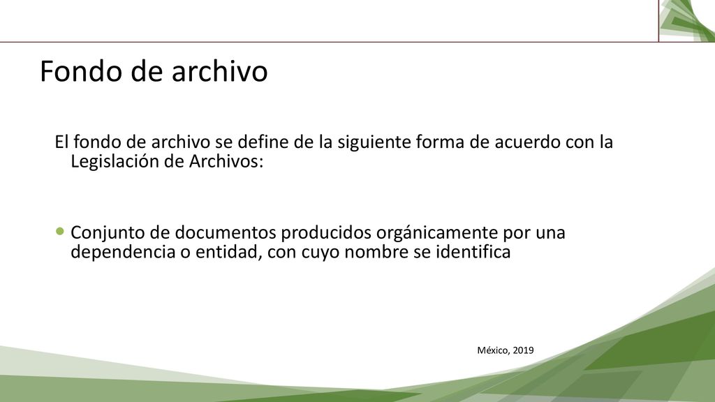 Fondo de archivo El fondo de archivo se define de la siguiente forma de acuerdo con la Legislación de Archivos: