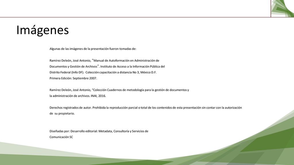 Imágenes Algunas de las imágenes de la presentación fueron tomadas de: