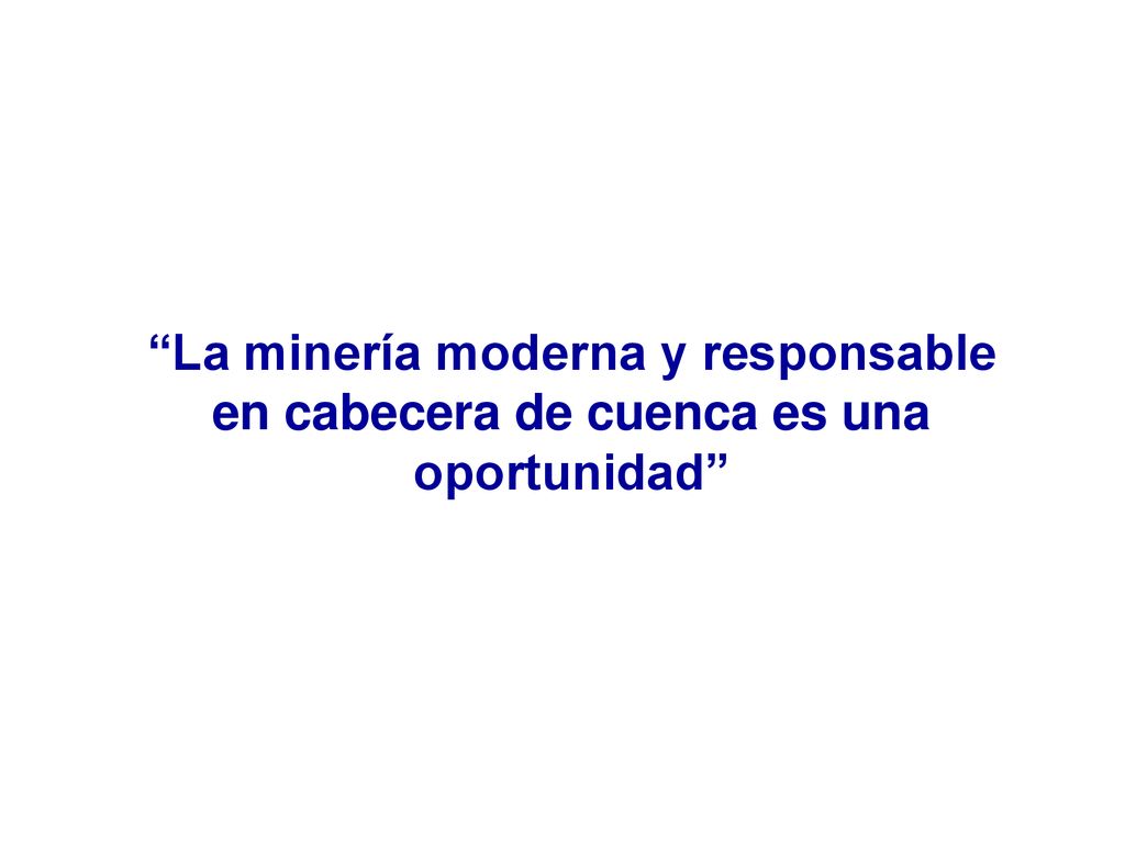 La minería moderna y responsable en cabecera de cuenca es una oportunidad