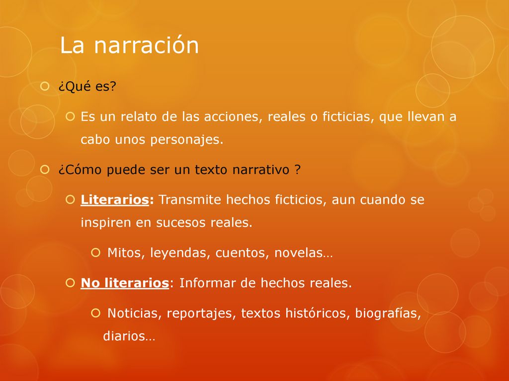 La narración ¿Qué es Es un relato de las acciones, reales o ficticias, que llevan a cabo unos personajes.