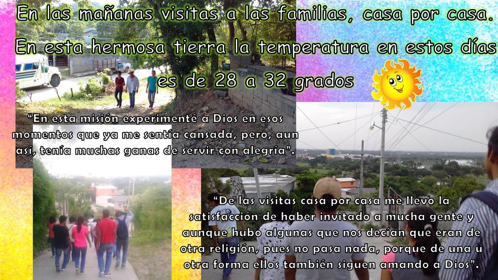 En las mañanas visitas a las familias, casa por casa.