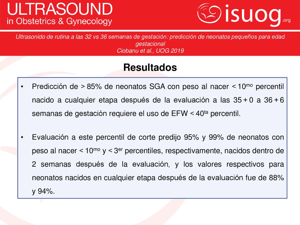 Ultrasonido de rutina a las 32 vs 36 semanas de gestación: predicción de neonatos pequeños para edad gestacional
