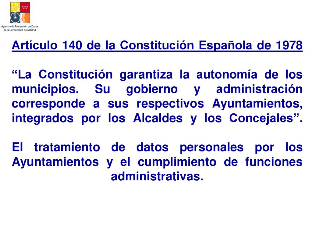 Artículo 140 de la Constitución Española de 1978 La Constitución garantiza la autonomía de los municipios.