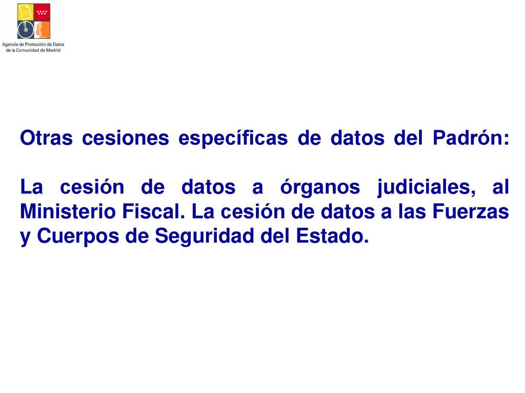 Otras cesiones específicas de datos del Padrón: La cesión de datos a órganos judiciales, al Ministerio Fiscal.