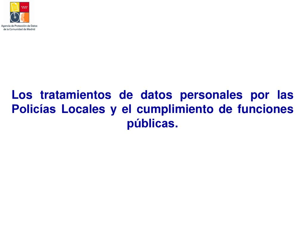 Los tratamientos de datos personales por las Policías Locales y el cumplimiento de funciones públicas.