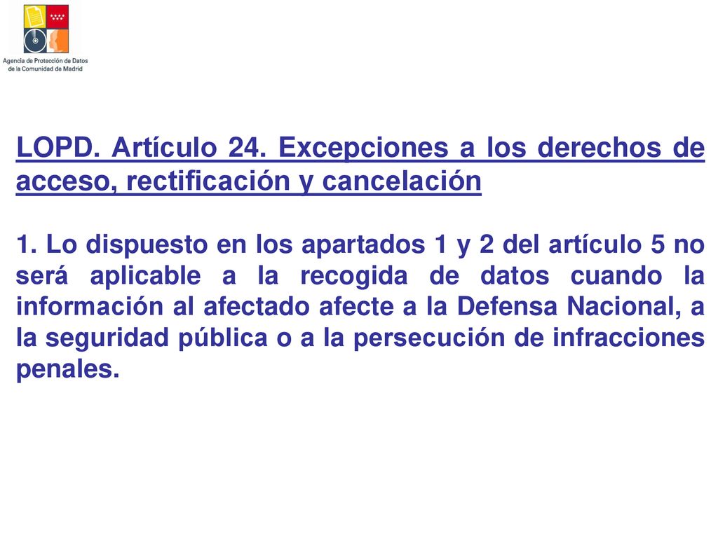 LOPD. Artículo 24. Excepciones a los derechos de acceso, rectificación y cancelación