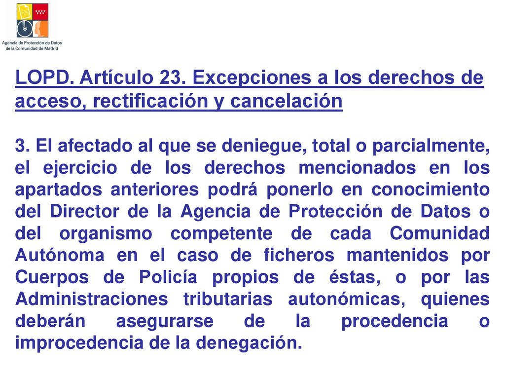 LOPD. Artículo 23. Excepciones a los derechos de acceso, rectificación y cancelación