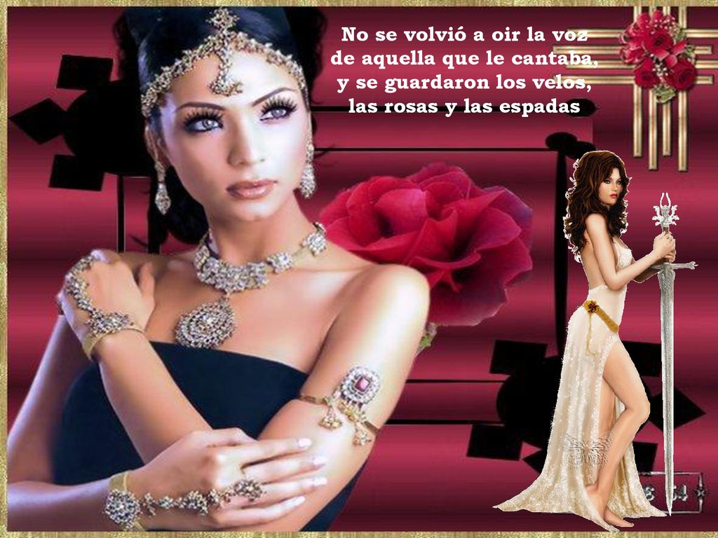 de aquella que le cantaba, y se guardaron los velos,