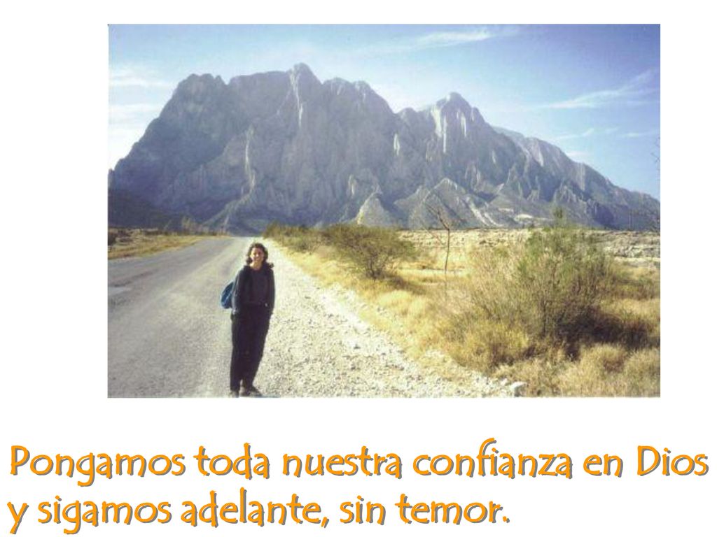 Pongamos toda nuestra confianza en Dios y sigamos adelante, sin temor.
