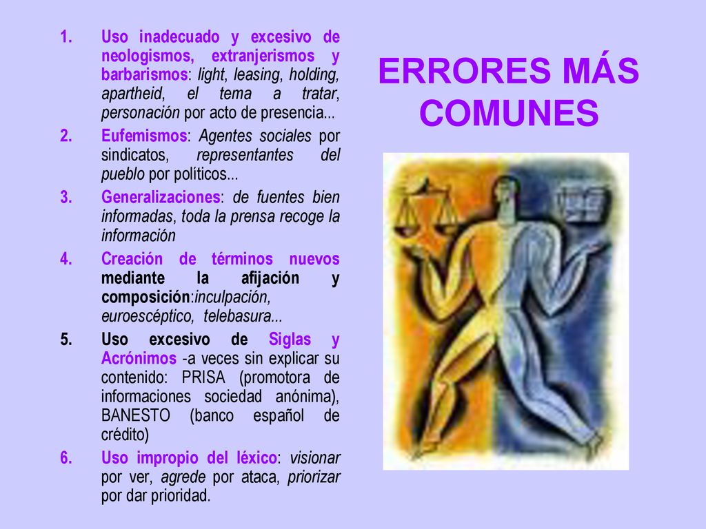 Uso inadecuado y excesivo de neologismos, extranjerismos y barbarismos: light, leasing, holding, apartheid, el tema a tratar, personación por acto de presencia...