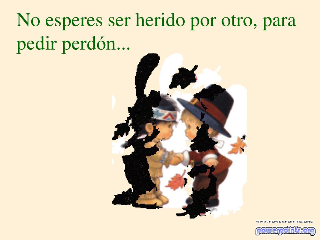 No esperes ser herido por otro, para pedir perdón...