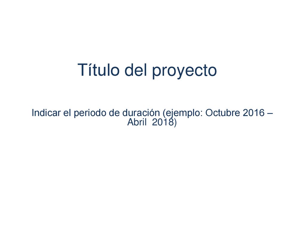 Indicar el periodo de duración (ejemplo: Octubre 2016 – Abril 2018)