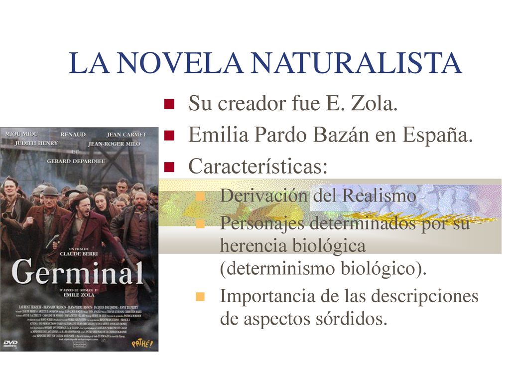 LA NOVELA NATURALISTA Su creador fue E. Zola.