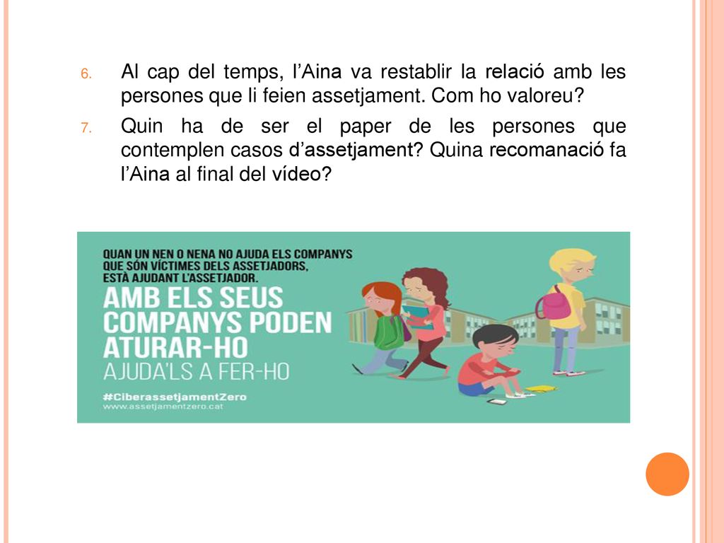 Al cap del temps, l’Aina va restablir la relació amb les persones que li feien assetjament. Com ho valoreu