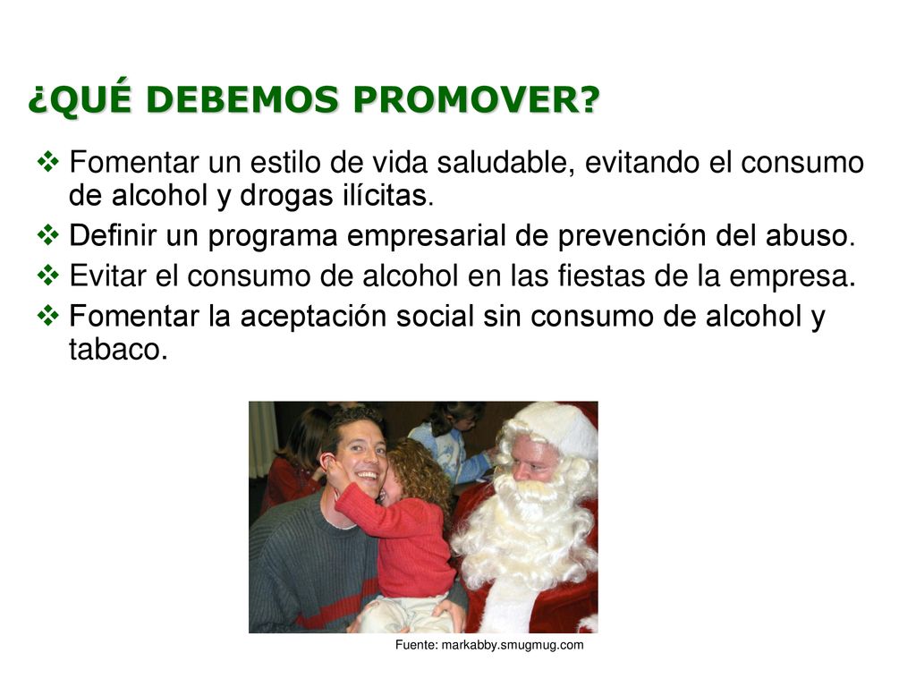 ¿QUÉ DEBEMOS PROMOVER Fomentar un estilo de vida saludable, evitando el consumo de alcohol y drogas ilícitas.