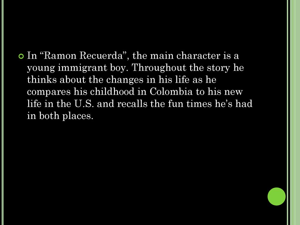 In Ramon Recuerda , the main character is a young immigrant boy