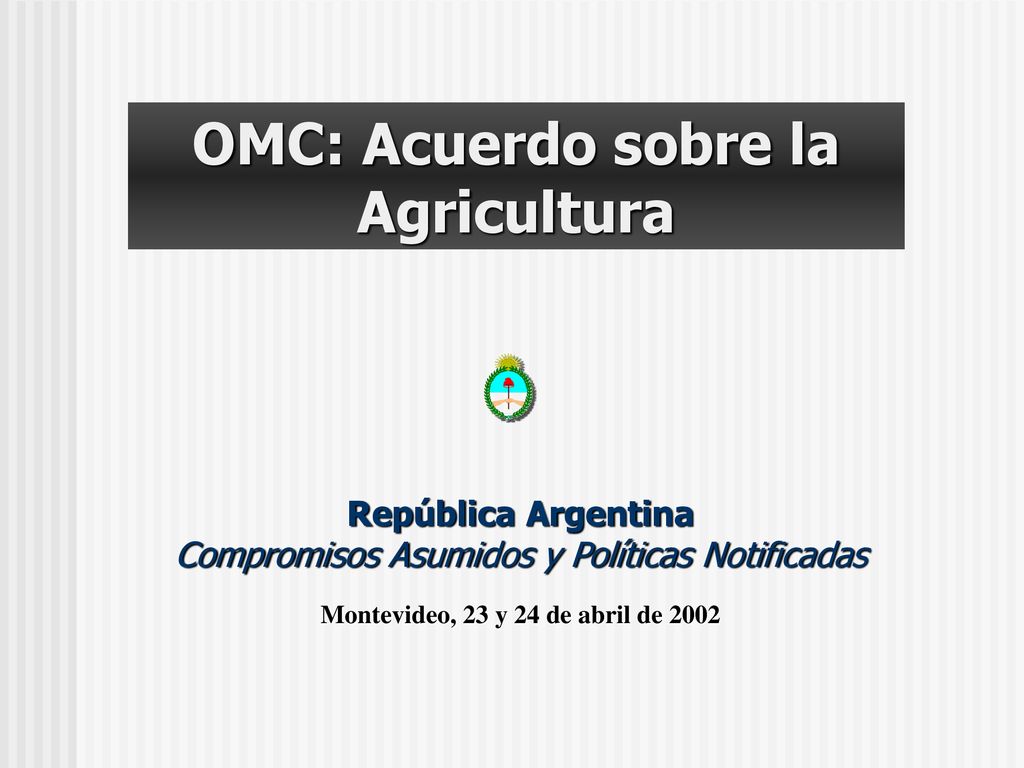 OMC: Acuerdo sobre la Agricultura Montevideo, 23 y 24 de abril de 2002