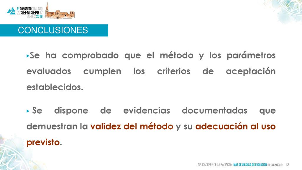 CONCLUSIONES Se ha comprobado que el método y los parámetros evaluados cumplen los criterios de aceptación establecidos.