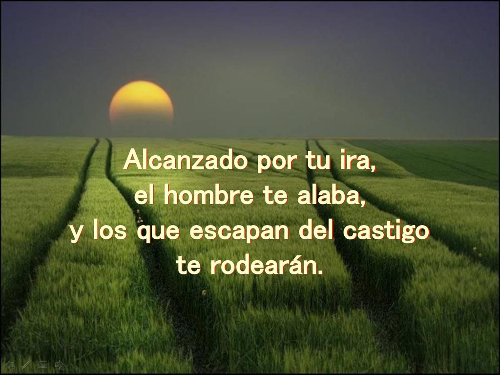 el hombre te alaba, y los que escapan del castigo