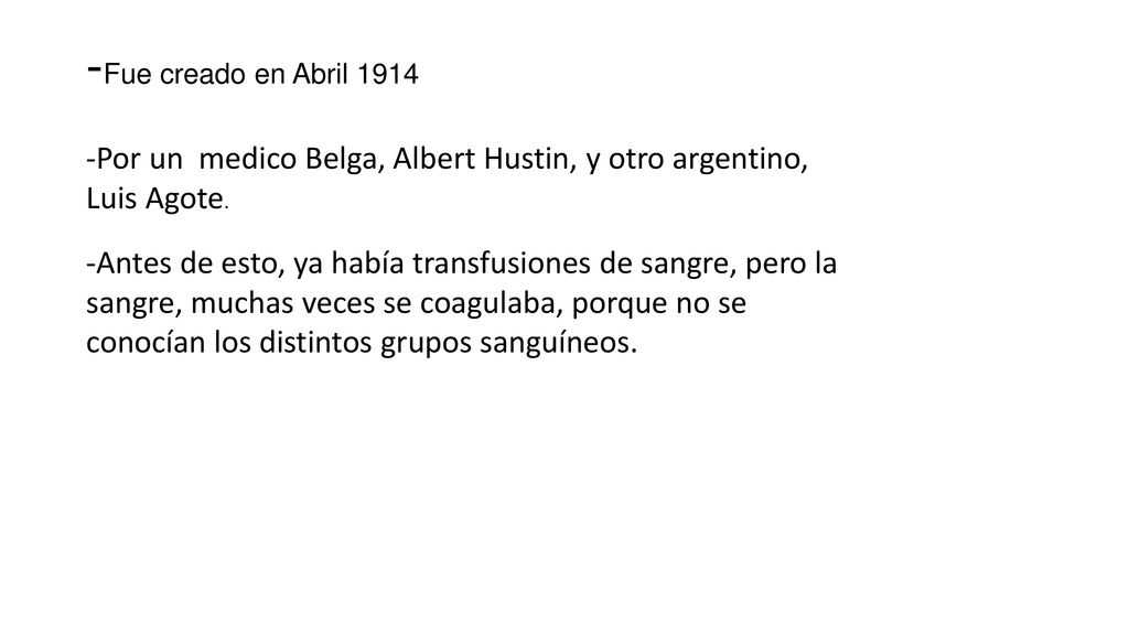 -Fue creado en Abril Por un medico Belga, Albert Hustin, y otro argentino, Luis Agote.