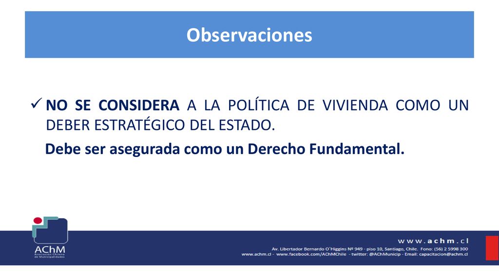 Observaciones NO SE CONSIDERA A LA POLÍTICA DE VIVIENDA COMO UN DEBER ESTRATÉGICO DEL ESTADO.