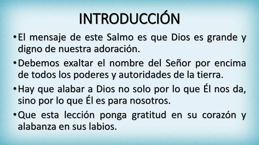 INTRODUCCIÓN El mensaje de este Salmo es que Dios es grande y digno de nuestra adoración.