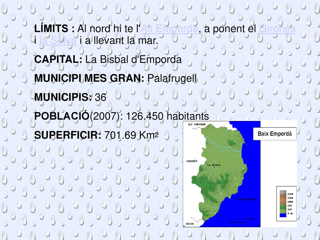LÍMITS : Al nord hi te l Alt Empordà, a ponent el Gironès i la Selva i a llevant la mar.
