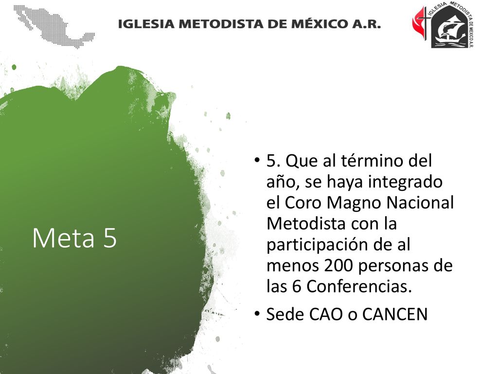 5. Que al término del año, se haya integrado el Coro Magno Nacional Metodista con la participación de al menos 200 personas de las 6 Conferencias.