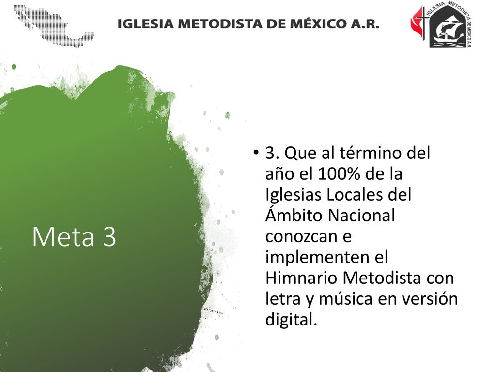 3. Que al término del año el 100% de la Iglesias Locales del Ámbito Nacional conozcan e implementen el Himnario Metodista con letra y música en versión digital.