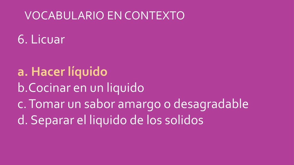 Tomar un sabor amargo o desagradable Separar el liquido de los solidos