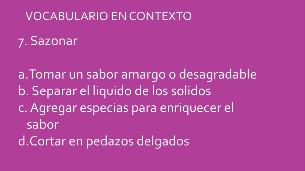 Tomar un sabor amargo o desagradable Separar el liquido de los solidos