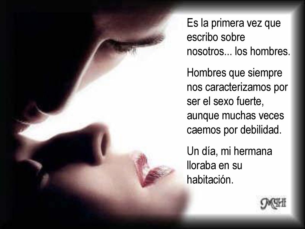 Es la primera vez que escribo sobre nosotros... los hombres.