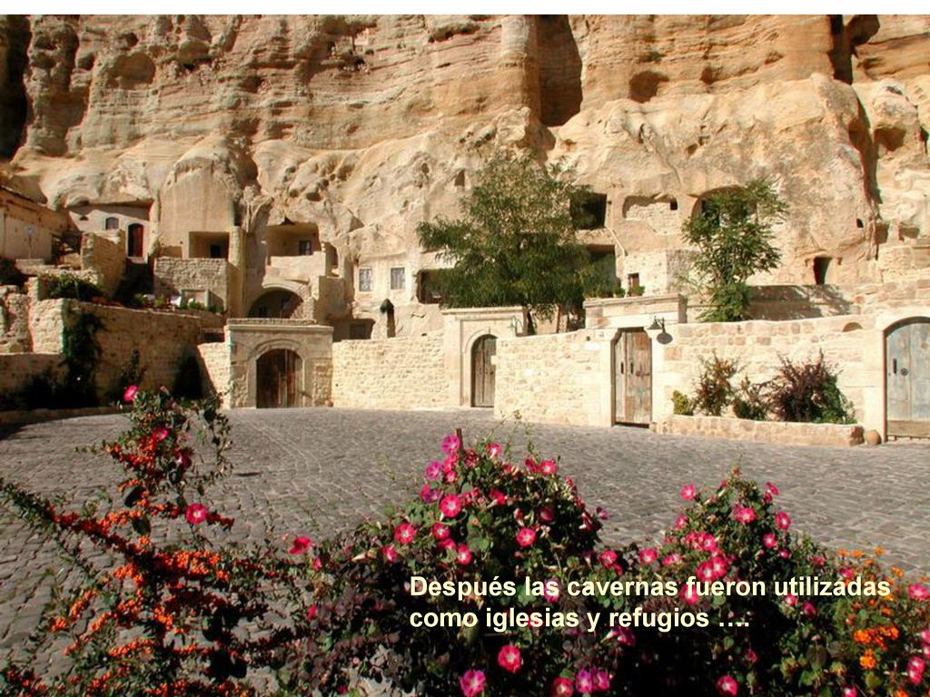 Después las cavernas fueron utilizadas como iglesias y refugios ….