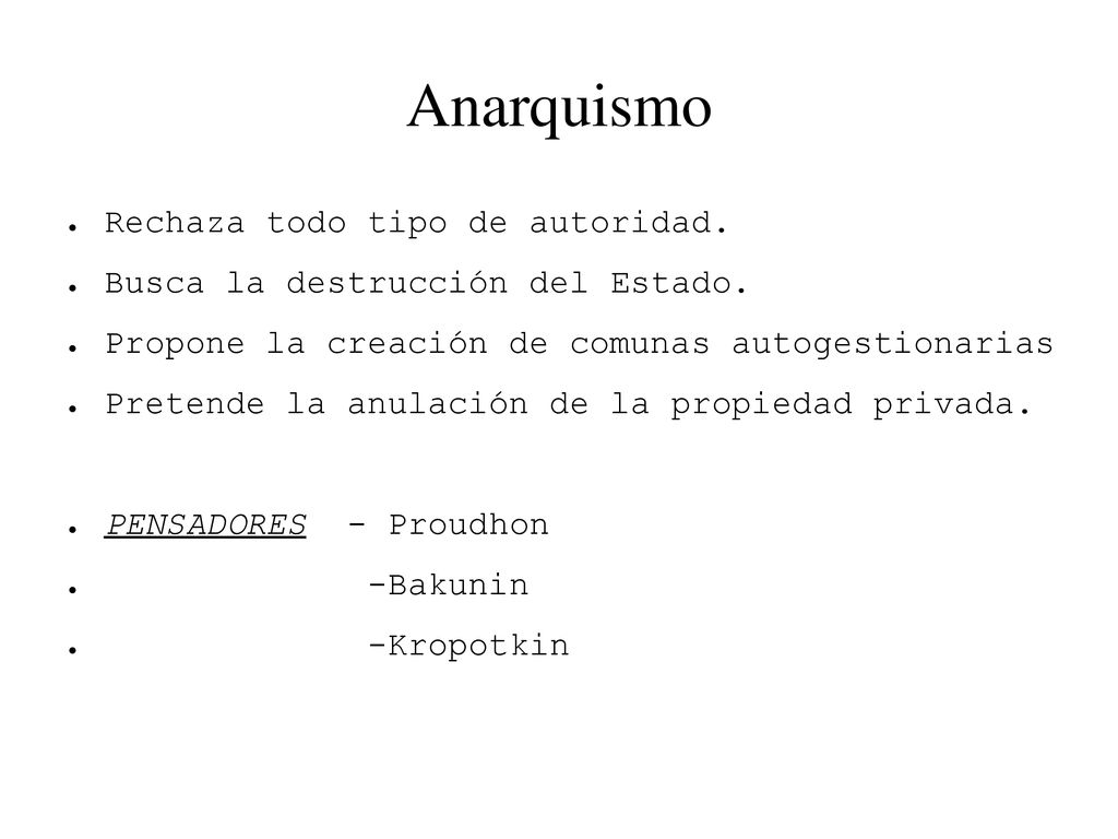 Anarquismo Rechaza todo tipo de autoridad.