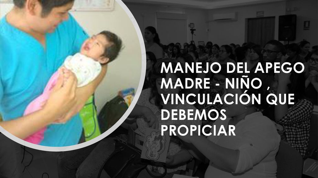 MANEJO DEL APEGO MADRE - NIÑO , VINCULACIÓN QUE DEBEMOS PROPICIAR