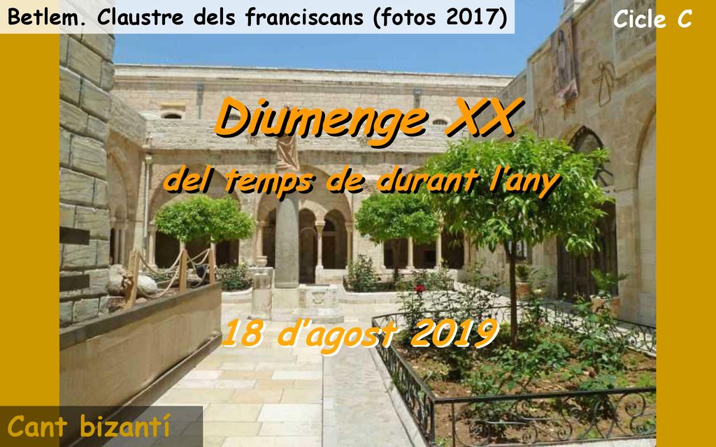Diumenge XX 18 d’agost 2019 del temps de durant l’any Cant bizantí