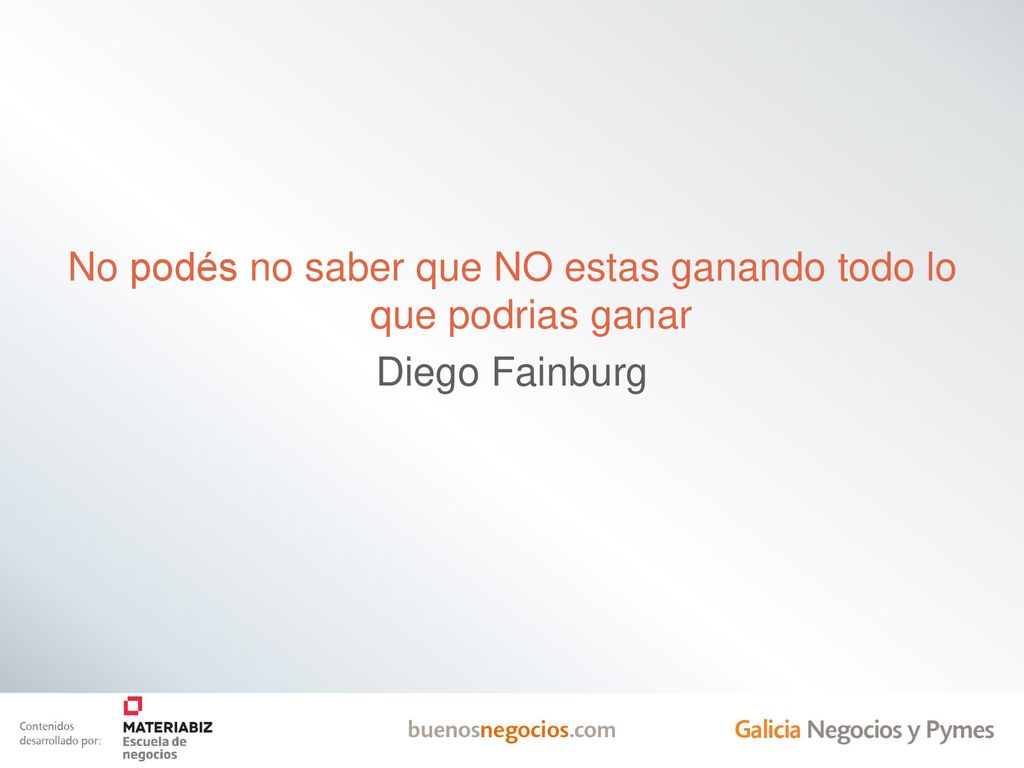 No podés no saber que NO estas ganando todo lo que podrias ganar Diego Fainburg