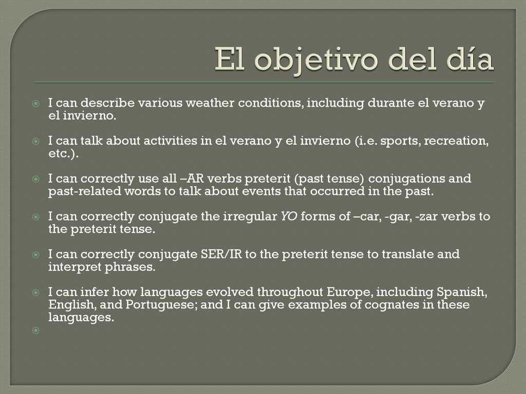 El objetivo del día I can describe various weather conditions, including durante el verano y el invierno.