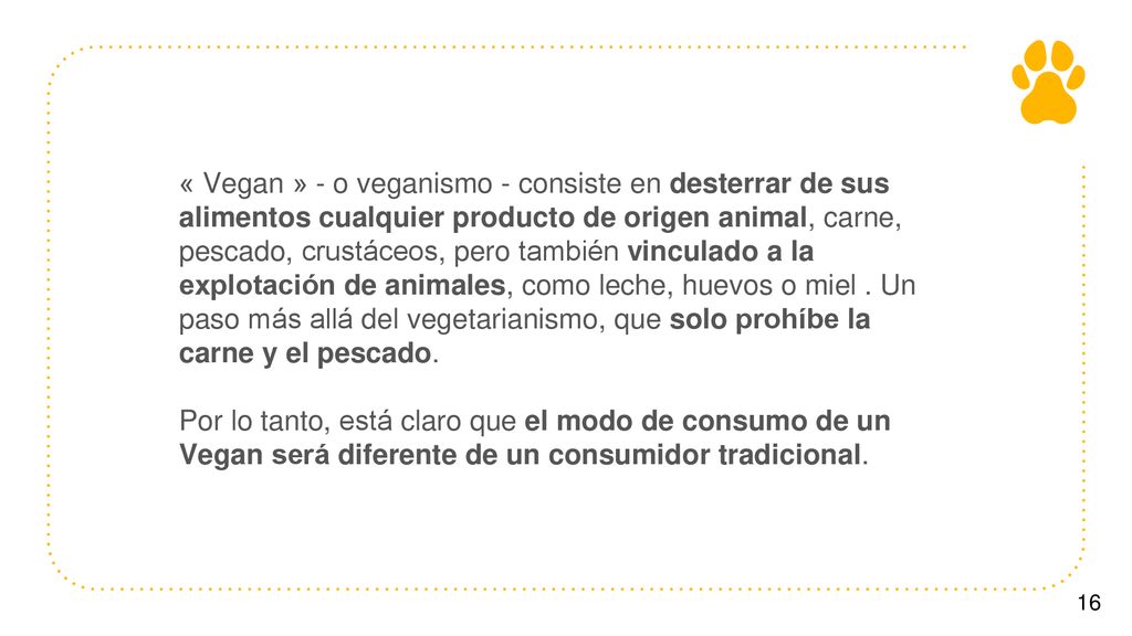 « Vegan » - o veganismo - consiste en desterrar de sus alimentos cualquier producto de origen animal, carne, pescado, crustáceos, pero también vinculado a la explotación de animales, como leche, huevos o miel .