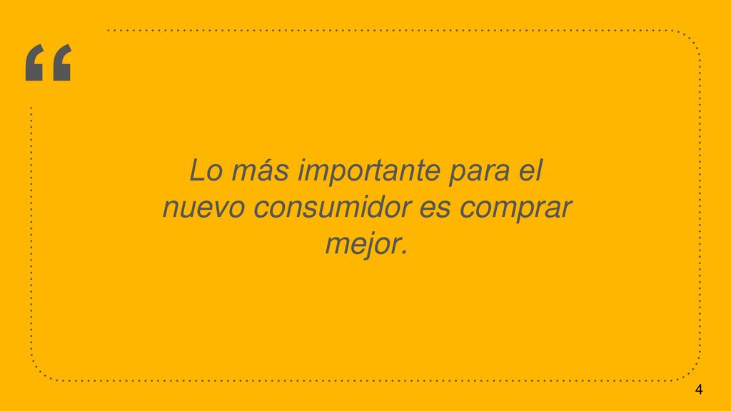 Lo más importante para el nuevo consumidor es comprar mejor.