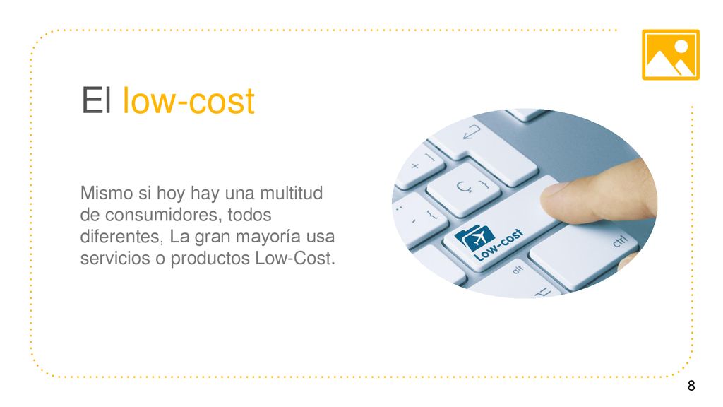 El low-cost Mismo si hoy hay una multitud de consumidores, todos diferentes, La gran mayoría usa servicios o productos Low-Cost.