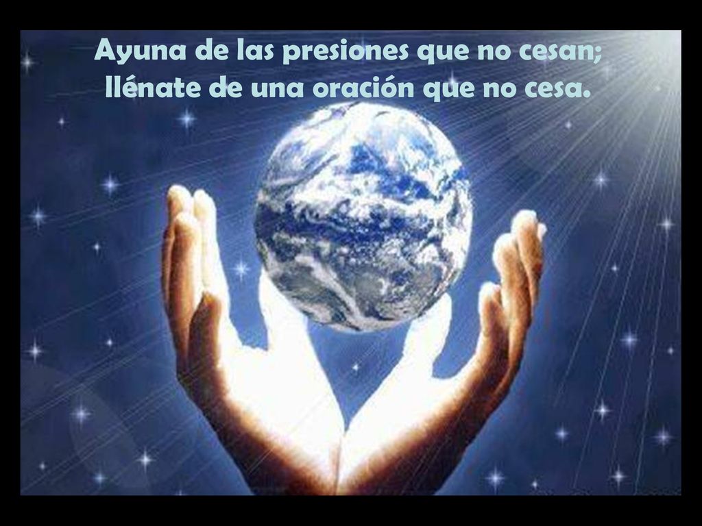 Ayuna de las presiones que no cesan; llénate de una oración que no cesa.