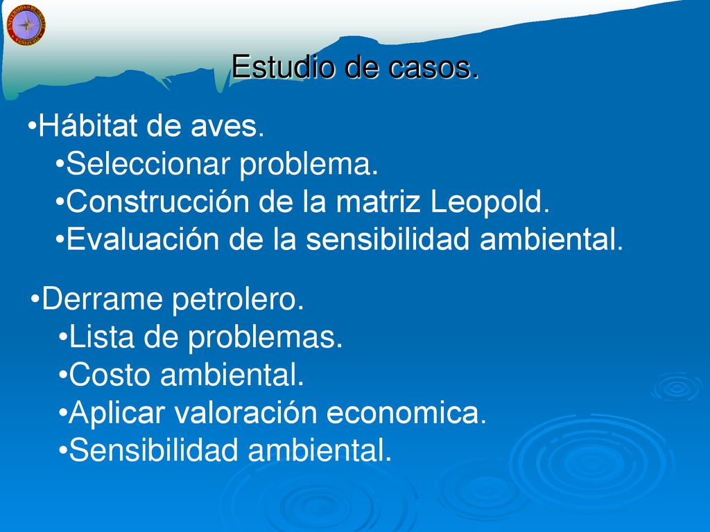 Estudio de casos. Hábitat de aves. Seleccionar problema. Construcción de la matriz Leopold. Evaluación de la sensibilidad ambiental.