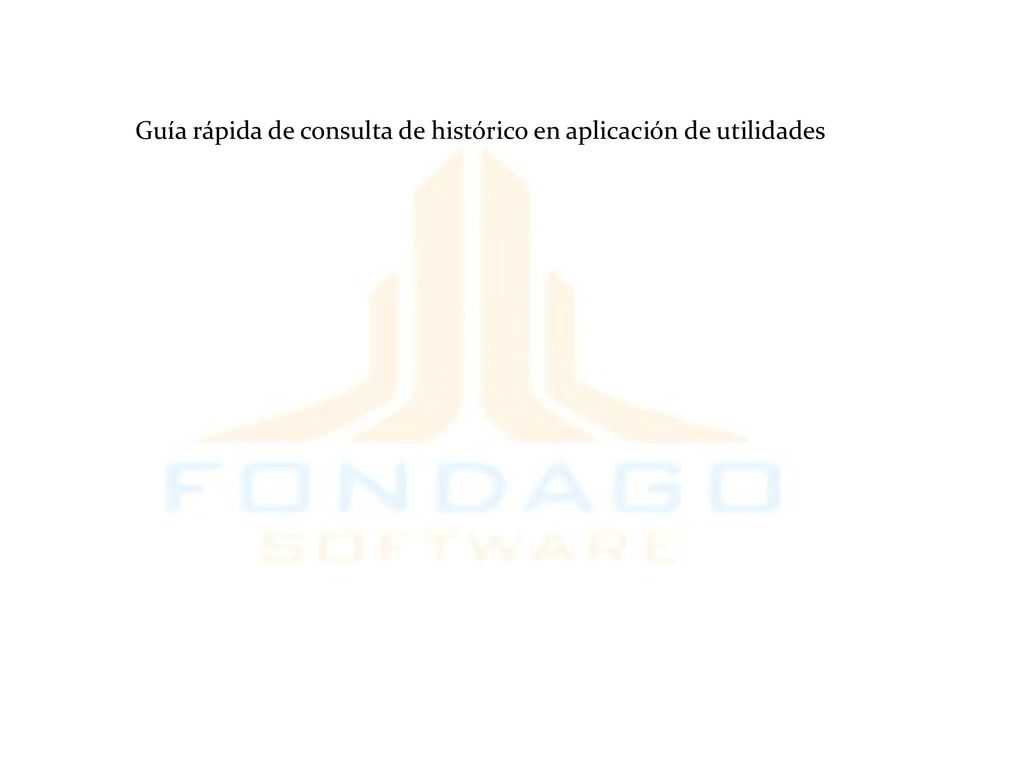 Guía rápida de consulta de histórico en aplicación de utilidades