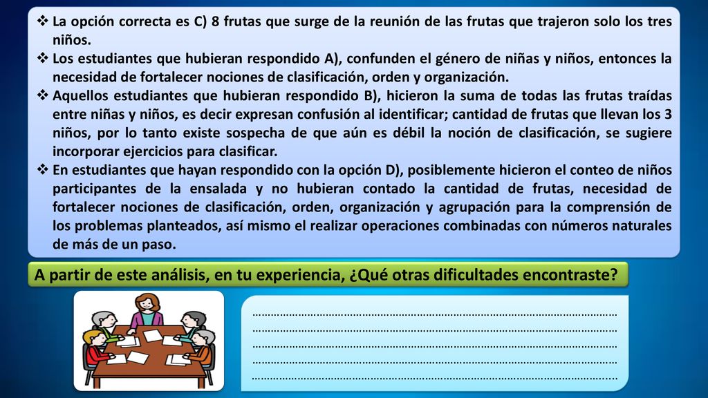 La opción correcta es C) 8 frutas que surge de la reunión de las frutas que trajeron solo los tres niños.