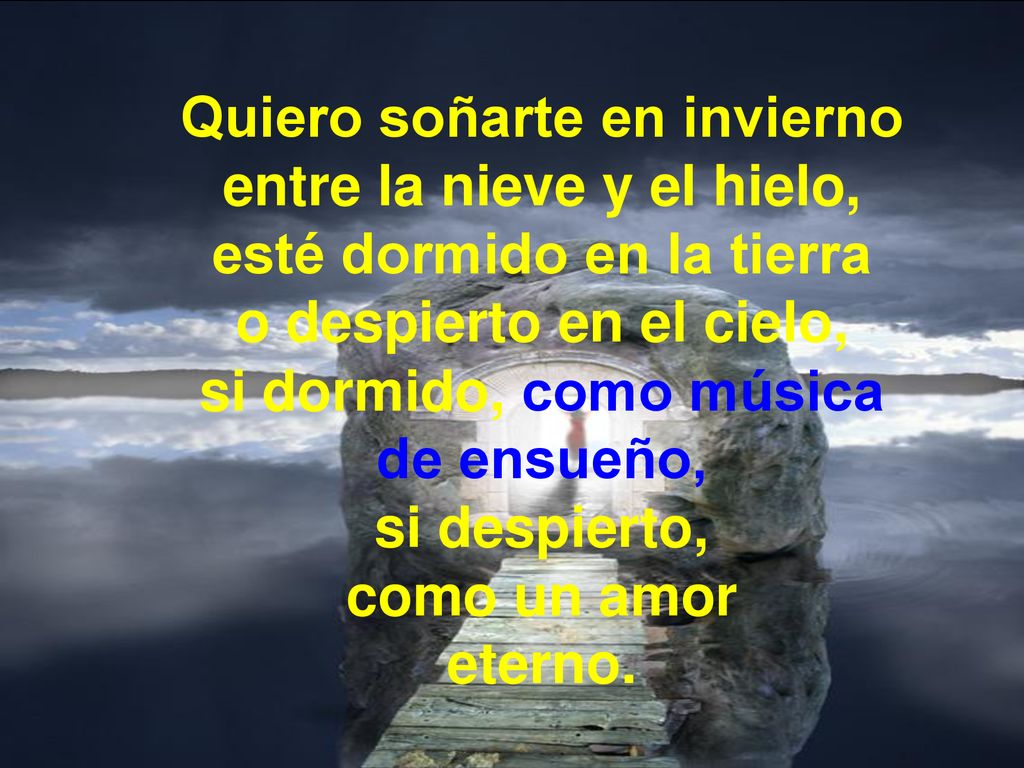 Quiero soñarte en invierno entre la nieve y el hielo,