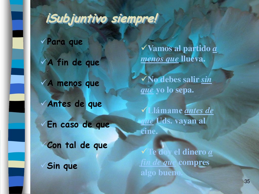 ¡Subjuntivo siempre! Para que Vamos al partido a menos que llueva.